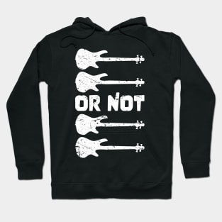 TO BE OR NOT TO BE for best bassist bass player Hoodie